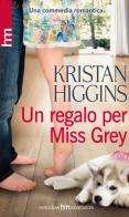 Un regalo per miss Grey di Kristan Higgins edito da Harlequin Mondadori