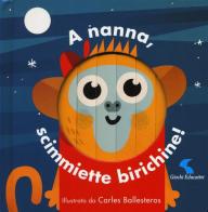 A nanna, scimmiette birichine! Ediz. a colori di Carles Ballesteros edito da Giochi Educativi