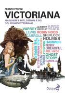 Victoriana. Maschere e miti, demoni e dèi del mondo vittoriano di Franco Pezzini edito da Odoya