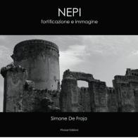 Nepi. Fortificazione e immagine di Simone De Fraja edito da Phasar Edizioni