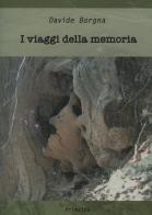 I viaggi della memoria di Davide Borgna edito da Ass. Primalpe Costanzo Martini