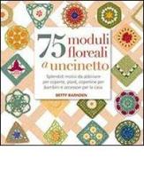 75 moduli floreali a uncinetto di Betty Barnden edito da Il Castello