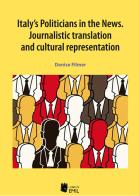 Italy's politicians in the news. Journalistic translation and cultural representation di Denise Filmer edito da I Libri di Emil