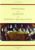 Dizionario dei musicisti di Modena e Reggio Emilia di Franco Malagoli edito da Mucchi Editore