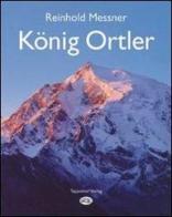 König Ortler di Reinhold Messner edito da Tappeiner