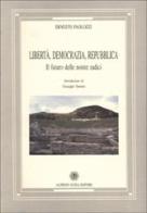 Libertà, democrazia, Repubblica. Il futuro delle nostre radici di Ernesto Paolozzi edito da Guida