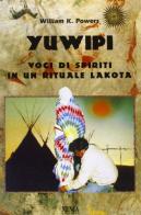 Yuwipi. Voci di spiriti in un rituale lakota di William K. Powers edito da Xenia