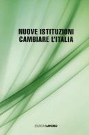 Nuove istituzioni. Cambiare l'Italia edito da Edizioni Lavoro