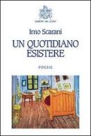 Un quotidiano esistere di Irno Scarani edito da Edizioni del Leone