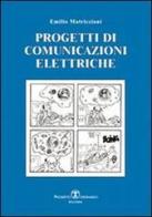Progetti e appunti di comunicazione elettriche di Emilio Matricciani edito da Esculapio