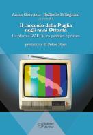 Il racconto della Puglia negli anni Ottanta. La riforma RAI-TV tra pubblico e privato edito da Edizioni Dal Sud