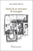 Storia di un mercante di immagini di Riccardo Frezza edito da Nemapress