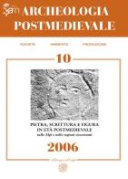 Archeologia postmedievale. Società, ambiente, produzione (2006) vol.10 edito da All'Insegna del Giglio