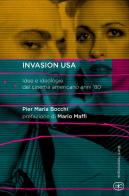 Invasion USA. Idee e ideologie del cinema americano anni '80 di P. Maria Bocchi edito da Bietti