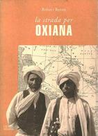 La strada per Oxiana di Robert Byron edito da Cierre Edizioni