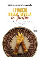 I piaceri della tavola in Sicilia. Racconti di cucina, ricette e storie di vita di Giuseppe Giorgio Giurdanella edito da Ass. Culturale Dialogo