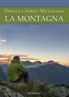 La montagna di Ornella Aprile Matasconi edito da Acca Edizioni Roma