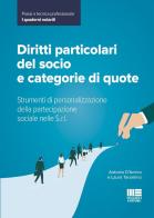 Diritti particolari del socio e categorie di quote. Strumenti di personalizzazione della partecipazione sociale nelle S.r.l. di Antonio D'Amico, Laura Tarantino edito da Maggioli Editore