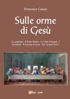 Sulle orme di Gesù di Domenico Caruso edito da Youcanprint