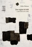 Due regimi di folli e altri scritti (1975-1995) di Gilles Deleuze edito da Orthotes