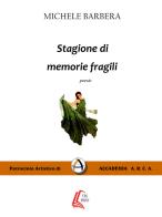 Stagione di memorie fragili. Nuova ediz. di Michele Barbera edito da EBS Print