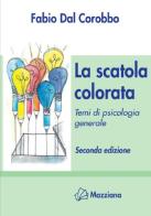 La scatola colorata. Temi di psicologia generale di Fabio Dal Corobbo edito da Mazziana