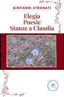 Elegia-Poesie-Stanze a Claudia di Giovanni Stronati edito da Europa Edizioni