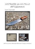 Costruire un coltello artigianale di Sante Sperandii edito da Youcanprint