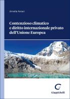 Contenzioso climatico e diritto internazionale privato dell'Unione Europea di Ornella Feraci edito da Giappichelli