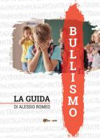 Bullismo. La guida di Alessio Romeo edito da Youcanprint