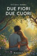 Due fiori, due cuori di Silvano Adami edito da Aletti editore