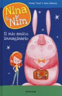 Il mio amico immaginario. Nina & Nim. Ediz. a colori vol.1 di Vicenç Tuset edito da Mondadori