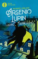 Arsenio Lupin. Ladro gentiluomo di Maurice Leblanc edito da Mondadori