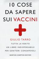 10 cose da sapere sui vaccini di Giulio Tarro edito da Newton Compton Editori