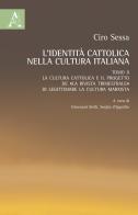 L' identità cattolica nella cultura italiana vol.2 di Ciro Sessa edito da Aracne