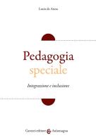 Pedagogia speciale. Integrazione e inclusione di Lucia De Anna edito da Carocci