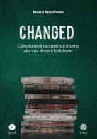 Changed. Collezione di racconti sul ritorno alla vita dopo il lockdown di Marco Riccobono edito da Edity