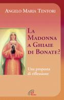La Madonna a Ghiaie di Bonate? Una proposta di riflessione di Angelo M. Tentori edito da Paoline Editoriale Libri