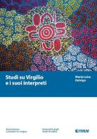 Studi su Virgilio e i suoi interpreti di Maria Luisa Delvigo edito da Forum Edizioni