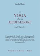 Lo yoga oltre la meditazione. Sugli yoga sutra di Vimala Thakar edito da Astrolabio Ubaldini
