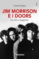 Jim Morrison e i Doors. Fra mito e leggenda di Donato Zoppo edito da DIARKOS