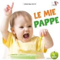 Le mie pappe. Ediz. a colori di Cristina Petit edito da Pulce