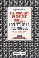 The murders in the Rue Morgue-I delitti della Rue Morgue. Con testo italiano a fronte di Edgar Allan Poe edito da Demetra