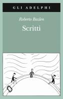 Scritti: Il capitano di lungo corso-Note senza testo-Lettere editoriali-Lettere a Montale di Roberto Bazlen edito da Adelphi