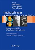 Imaging del trauma osteo-articolare in età pediatrica edito da Springer Verlag