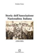 Storia dell'Associazione Nazionalista Italiana (1910-1923) di Erminio Fonzo edito da Edizioni Scientifiche Italiane