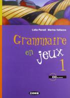 Grammaire en jeux. Con CD. Per le Scuole superiori vol.1 di Lidia Parodi, Marina Vallacco edito da Black Cat-Cideb
