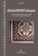 Atti del 28º Colloquio dell'Associazione italiana per lo studio e la conservazione del mosaico edito da Quasar
