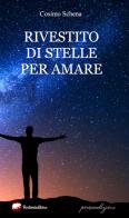 Rivestito di stelle per amare di Cosimo Schena edito da Bertoni