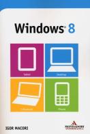 Windows 8 di Igor Macori edito da Mondadori Informatica